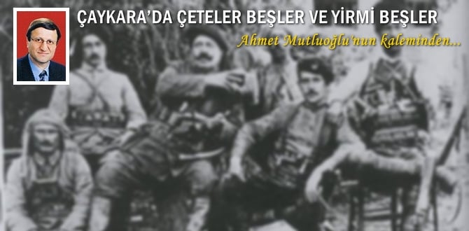Mutluoğlu Çaykara’da Çeteler ve Beşler’i yazdı