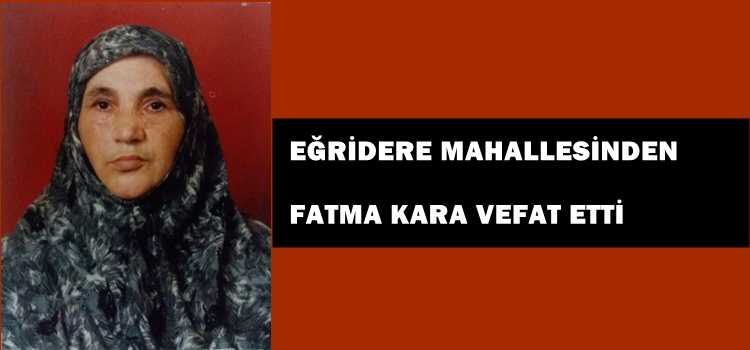 Eğridere’de Fatma Kara vefat etti