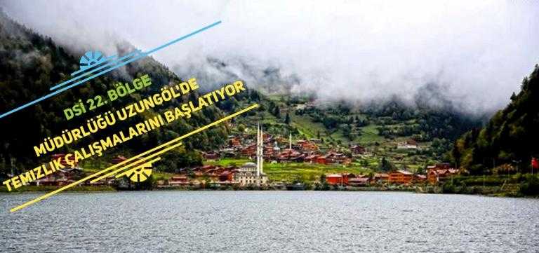 Uzungöl’de temizlik çalışmaları başlıyor