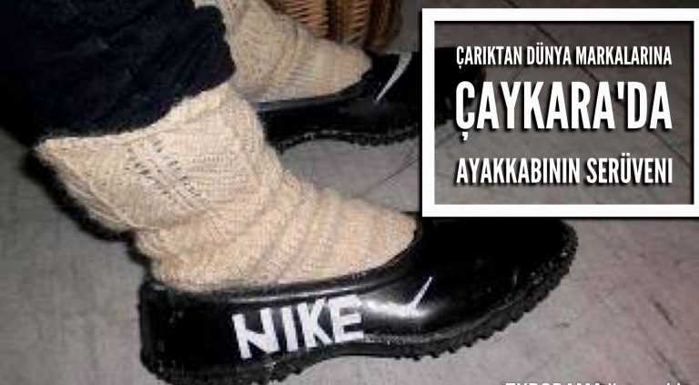 Çarıktan dünya markalarına Çaykara’da ayakkabıların serüveni