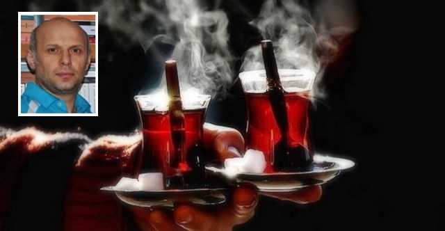 Bizi bi çay ile kanduramazsun!