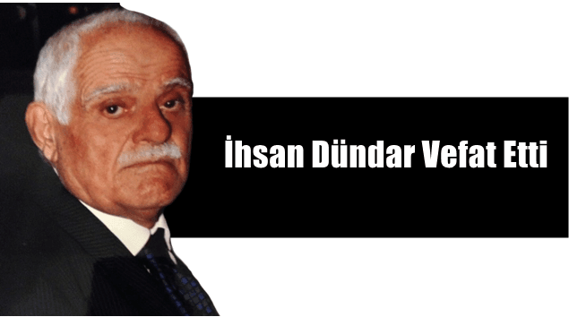 Işıklı Mahallesinden İhsan Dündar vefat etti