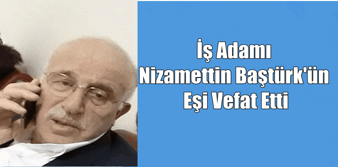 Ulucami’de Fatma Baştürk vefat etti