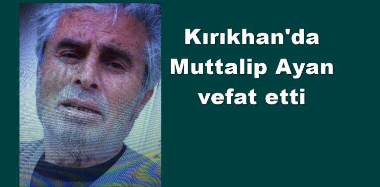 Kırıkhan’da Muttalip Ayan vefat etti