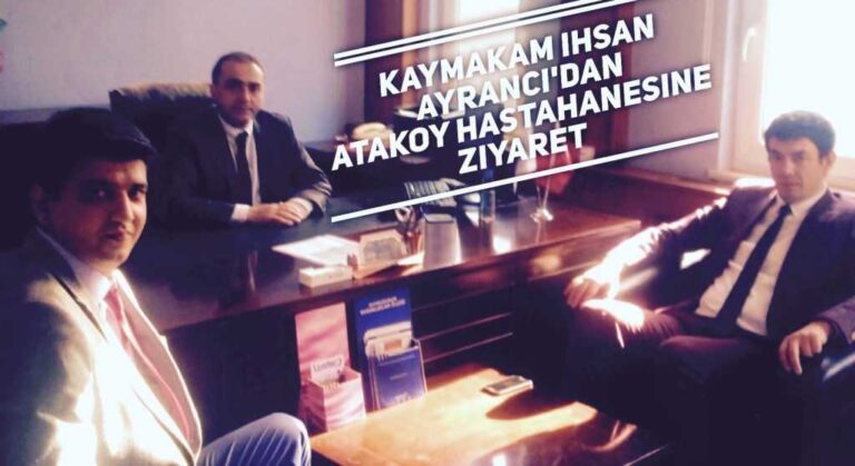 Kaymakam Ayrancı’dan Ataköy’deki hastaneye ziyaret