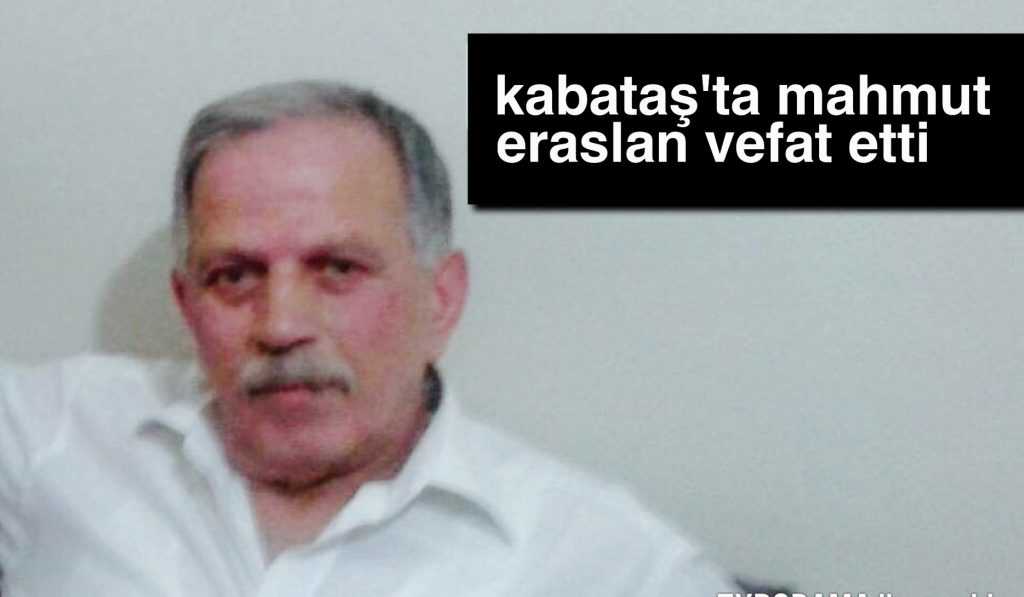 PTT Eski Genel Müdür Yardımcısı Mahmut Eraslan vefat etti