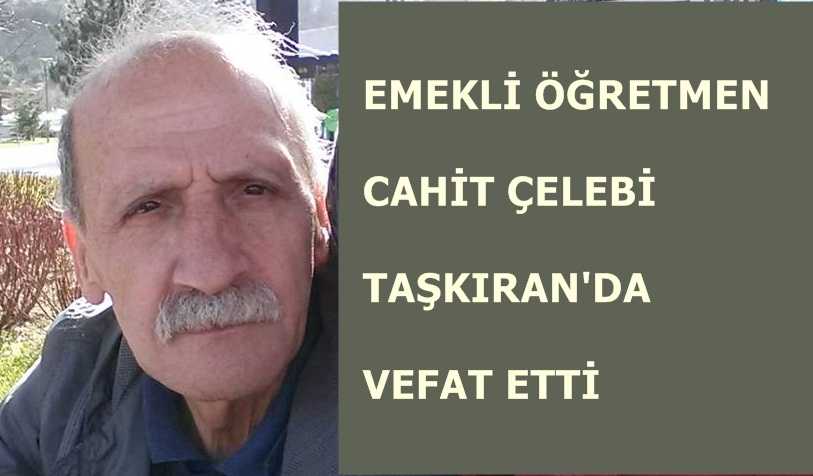 Taşkıran’da Cahit Çelebi vefat etti