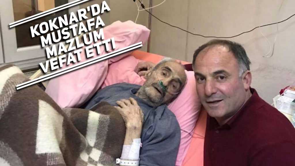 Köknar’da Mustafa Mazlum vefat etti