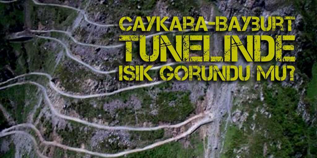 Çaykara-Bayburt Soğanlı tünelinde ışık göründü mü?