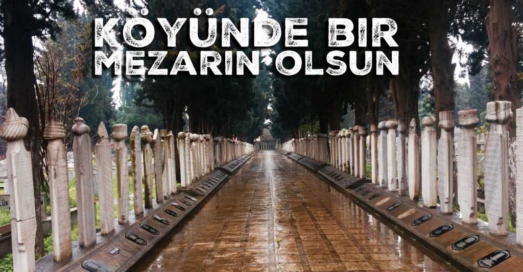 Mezarın köyünde olsun