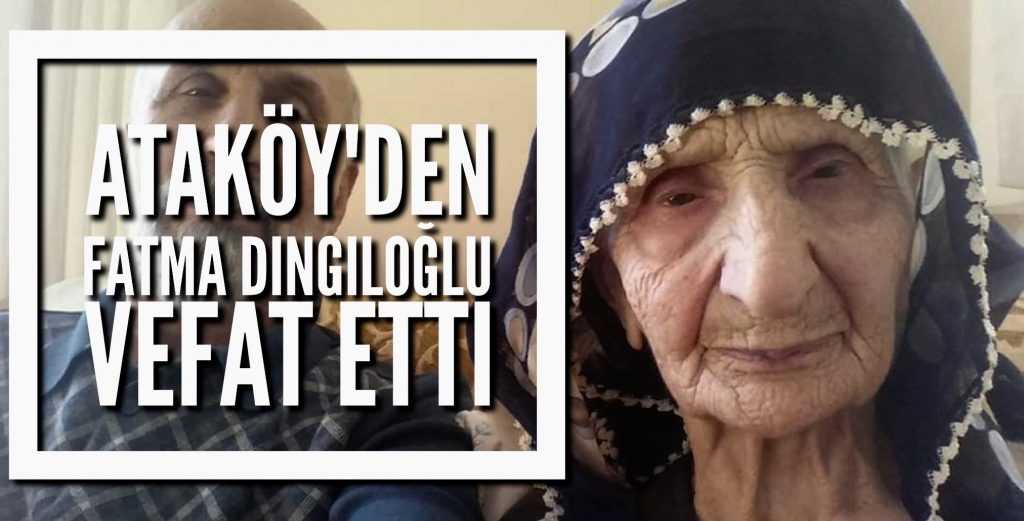 Ataköy’den Fatma Dingiloğlu vefat etti