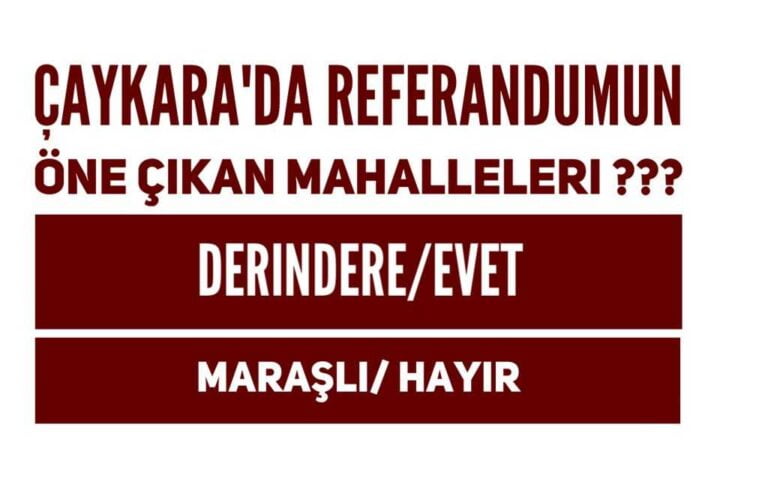 Çaykara’da Referandumun dikkat çeken iki mahallesi