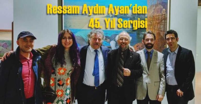 Ressam Aydın Ayan 45. yıl sergisini açtı