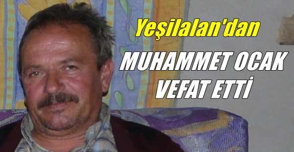 Yeşilalan Mahallesinden Muhammet Ocak vefat etti