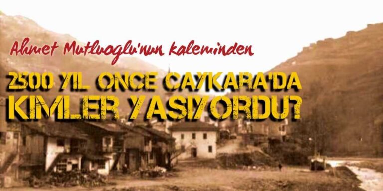 2400 yıl önce Çaykara’da kimler yaşıyordu?