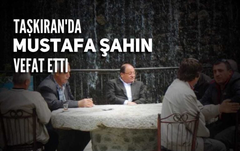 Taşkıran’da Mustafa Şahin vefat etti