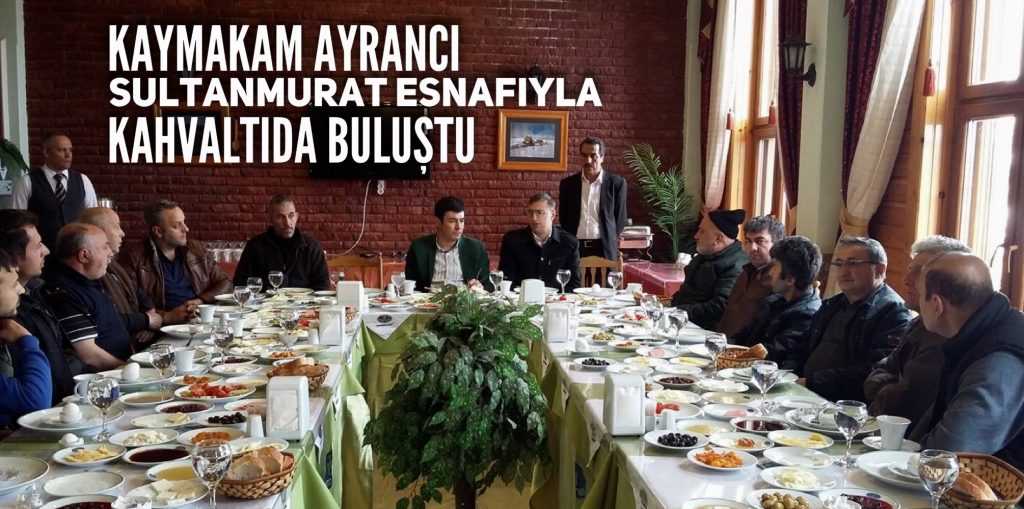 Kaymakam İhsan Ayrancı Sultanmurat esnafıyla buluştu