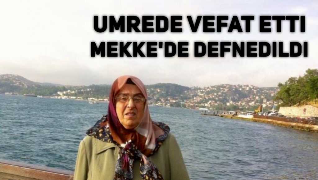 Mekke’de vefat etti Mekke’de defnedildi