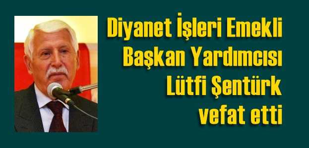 Lütfi Şentürk vefat etti