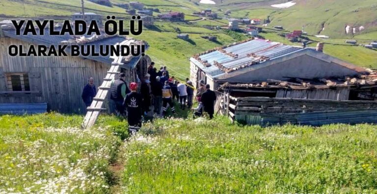 Yayla evinin yanında ölü olarak bulundu
