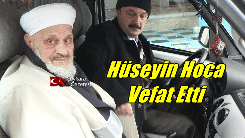 Çaykara Merkez Camii Emekli İmam Hatibi Hüseyin Baltacı vefat etti