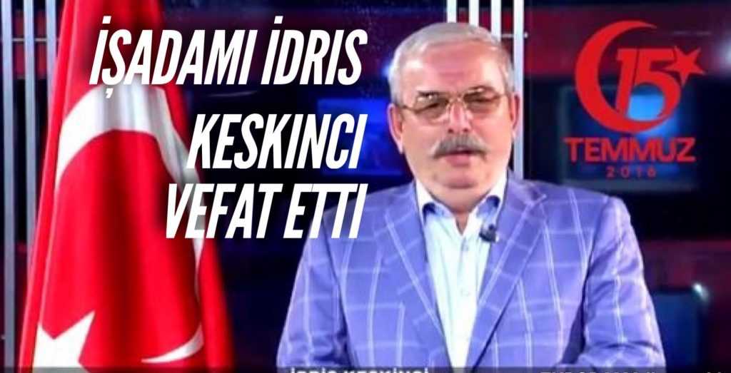 İş adamı İdris Keskinci kalbine yenildi