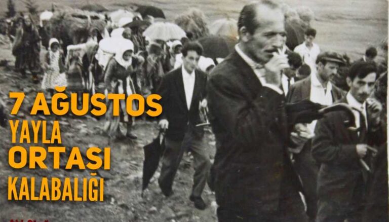 7 Ağustos Yayla Ortası unutulmasın!