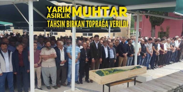 Muhtar Tahsin Birkan toprağa verildi