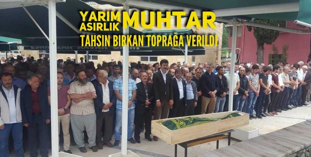 Muhtar Tahsin Birkan toprağa verildi