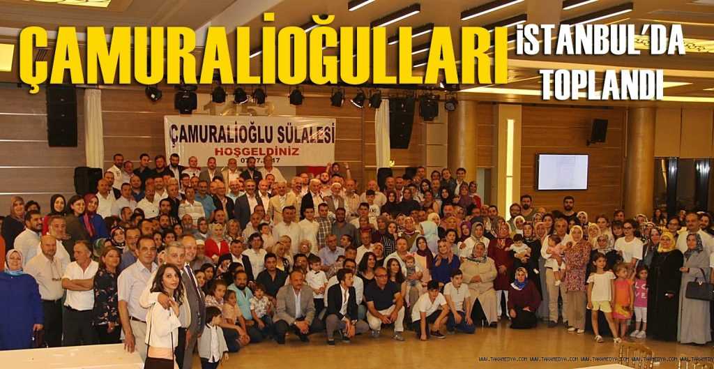 Çamurali Ailesi bir araya geldi