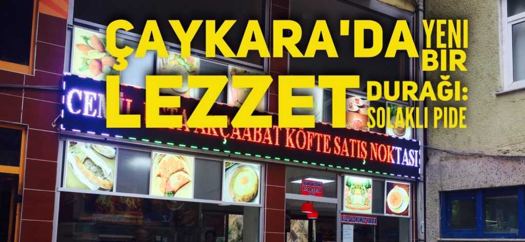 Pide Solaklı Çaykara’da açıldı