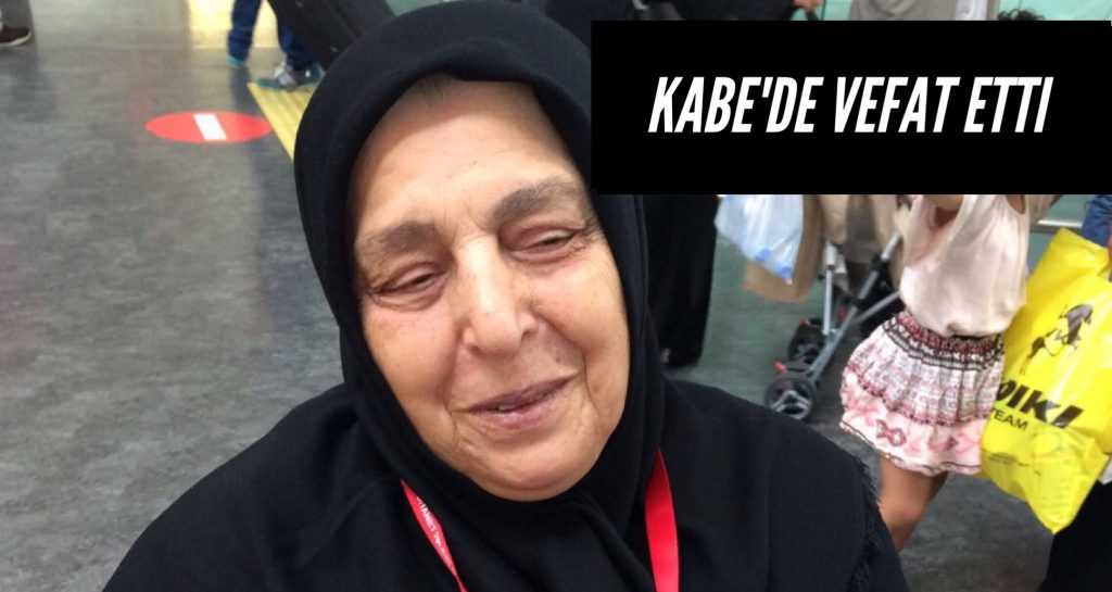 Ayşe Özen Hac’da vefat etti