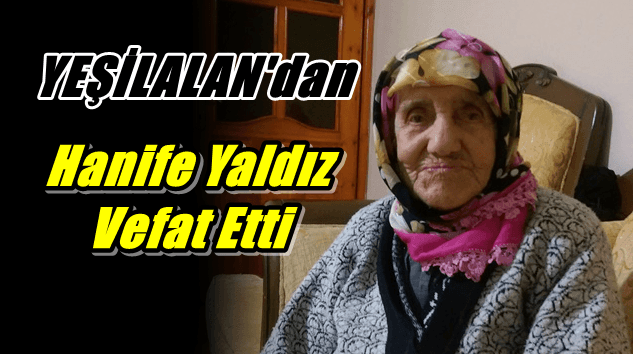 Yeşilalan Mahallesinden Hanife Yaldız vefat etti