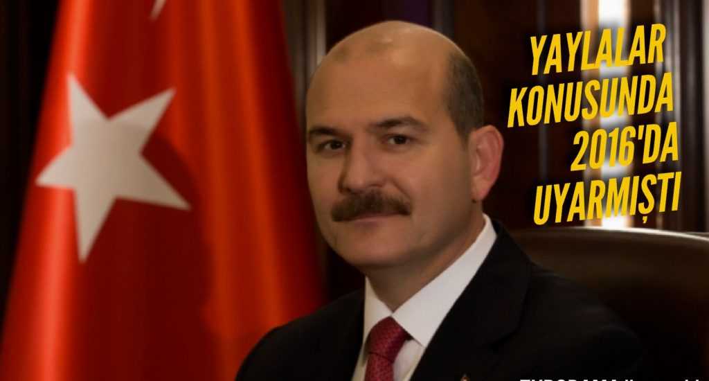 Bakan Soylu iki yıl önce yaylalar konusuna neşter vurulacağını söylemişti