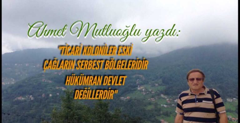 Tarihte bölgemize gelen Koloniler serbest ticaret bölgeleridir