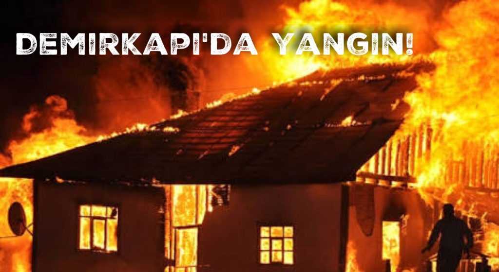 Demirkapı’da yangın!
