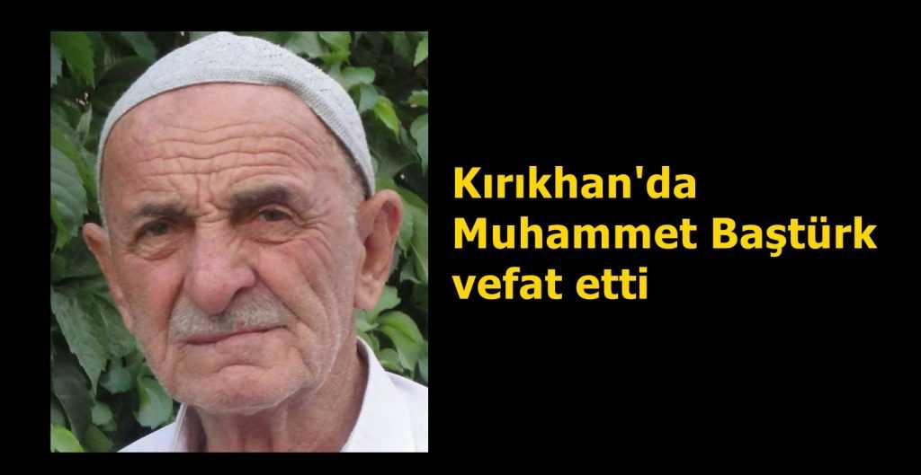 Kırıkhan’da Muhammet Baştürk vefat etti