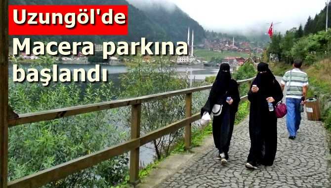 Uzungöl’de Macera Parkı’nın yapımı başladı
