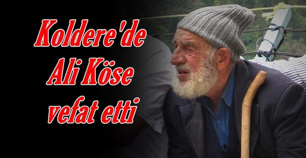 Koldere’de Ali Köse Vefat etti