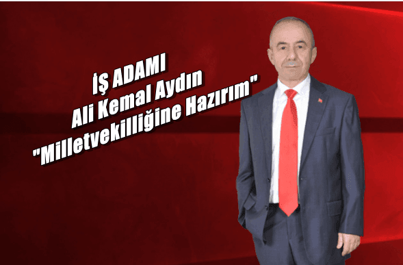 İş adamı Ali Kemal Aydın “ilk seçimde adayım“
