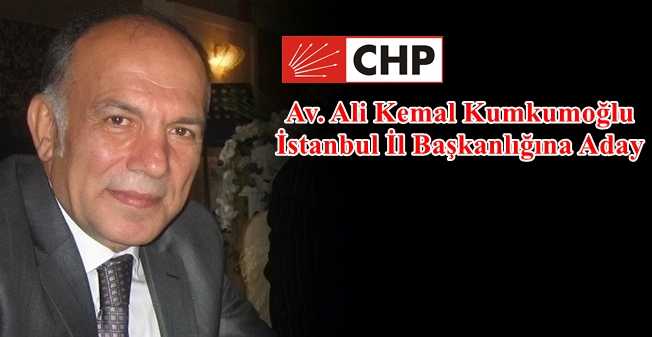 Kumkumuğlu CHP İstanbul İl Başkanlığına aday