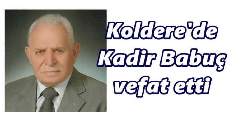 Koldere’de Kadir Babuç vefat etti