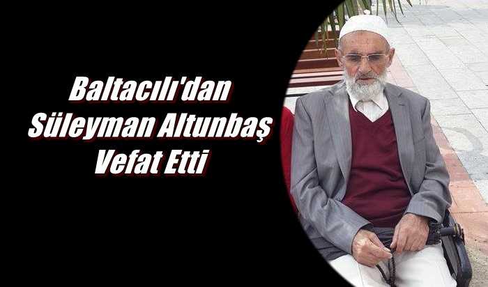 Süleyman Altunbaş Burhaniye’de vefat etti