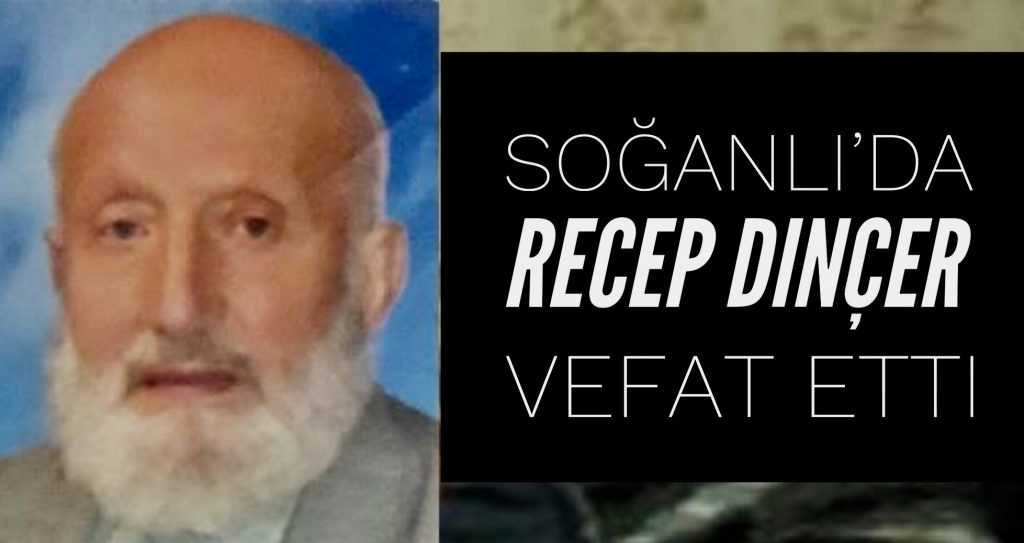 Recep Dinçer vefat etti