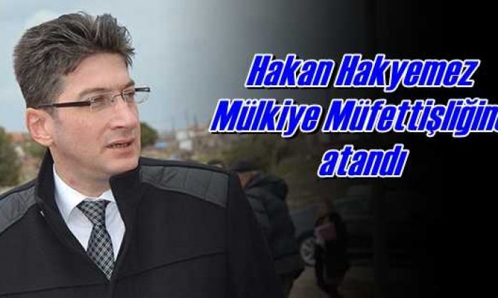 Hakan Hakyemez Mülkiye Müfettişi oldu