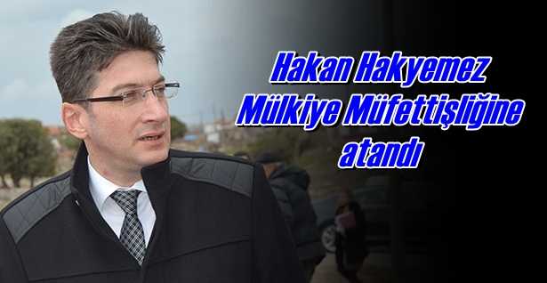 Hakan Hakyemez Mülkiye Müfettişi oldu