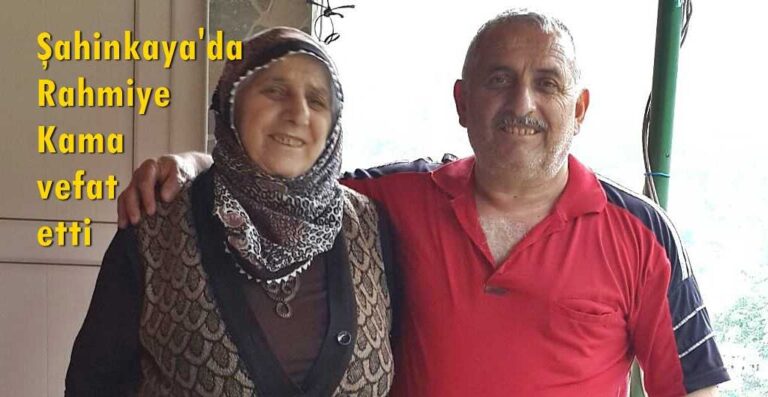 Rahmiye Kama vefat etti