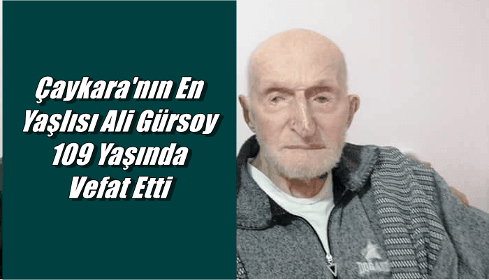 Kayran Mahallesinden Ali Gürsoy 109 yaşında vefat etti