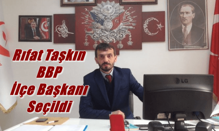 Rıfat Taşkın BBP Çaykara İlçe Başkanı Seçildi