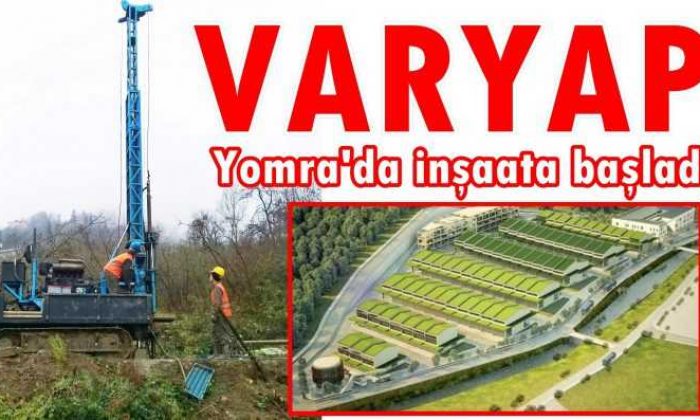 VARYAP Yomra’da kazmayı vurdu